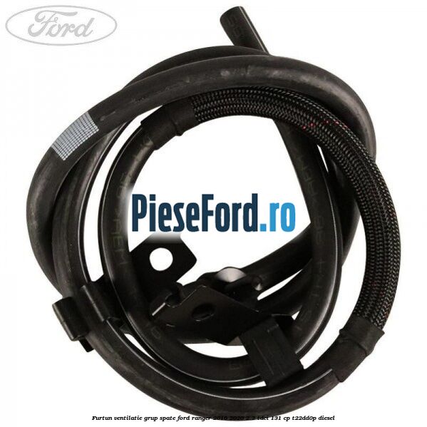 Furtun ventilatie grup spate Ford Ranger 2016-2020 2.2 TDCi 131 cp T22DD0P diesel