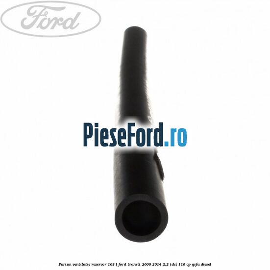 Furtun ventilatie rezervor 103 L Ford Transit 2006-2014 2.2 TDCi 110 cp Furtun ventilatie rezervor 103 L Ford Transit 2006-2014 2.2 TDCi 110 cp QVFA diesel