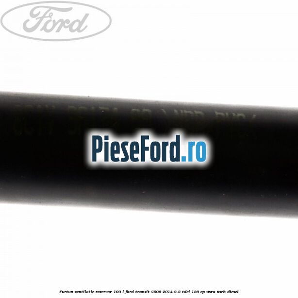 Furtun ventilatie rezervor 103 L Ford Transit 2006-2014 2.2 TDCi 136 cp USRA, USRB diesel