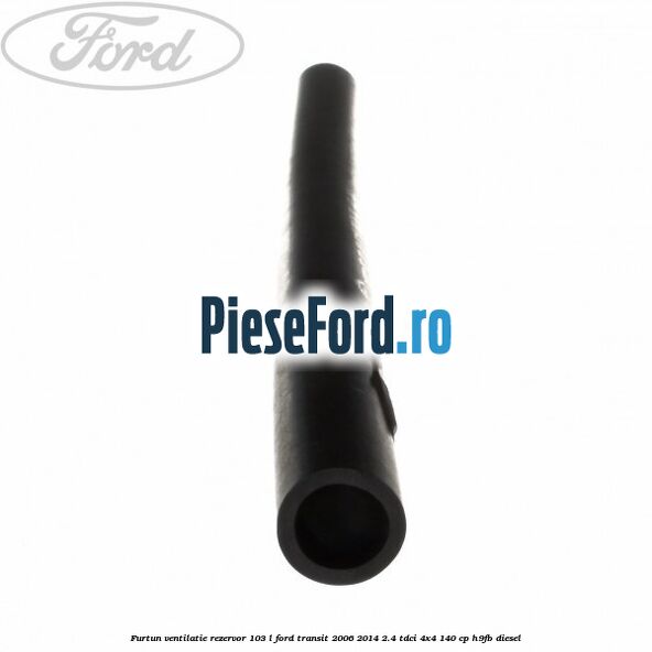 Furtun ventilatie rezervor 103 L Ford Transit 2006-2014 2.4 TDCi 4x4 140 cp H9FB diesel