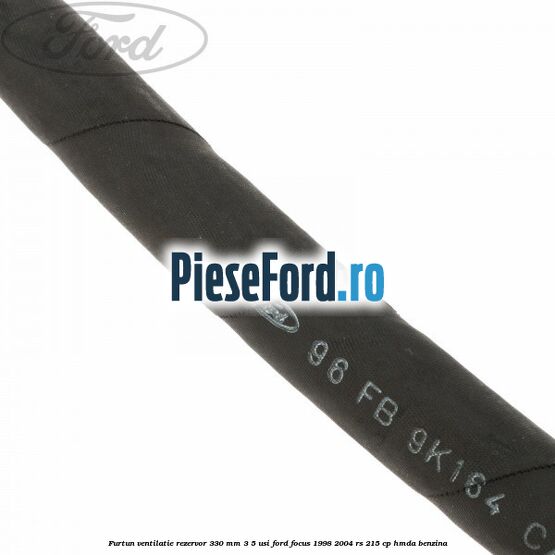 Furtun ventilatie rezervor 330 mm 3/5 usi Ford Focus 1998-2004 RS 215 cp HMDA benzina