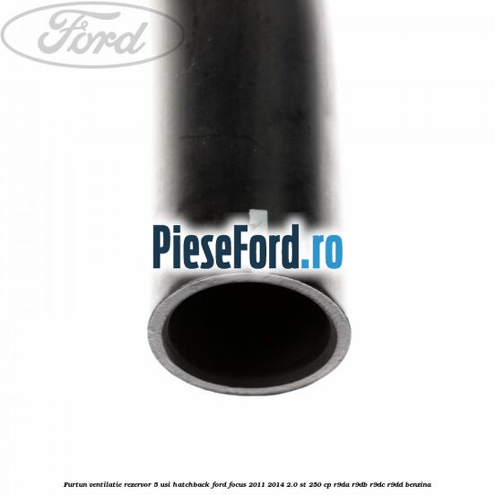 Furtun ventilatie rezervor 5 usi hatchback Ford Focus 2011-2014 2.0 ST 250 cp R9DA, R9DB, R9DC, R9DD benzina