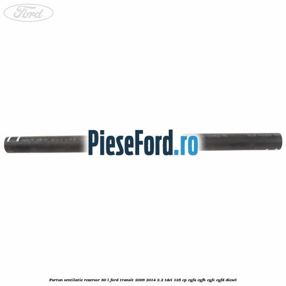 Furtun ventilatie rezervor 80 L Ford Transit 2006-2014 2.2 TDCi 125 cp CYFA, CYFB, CYFC, CYFD diesel