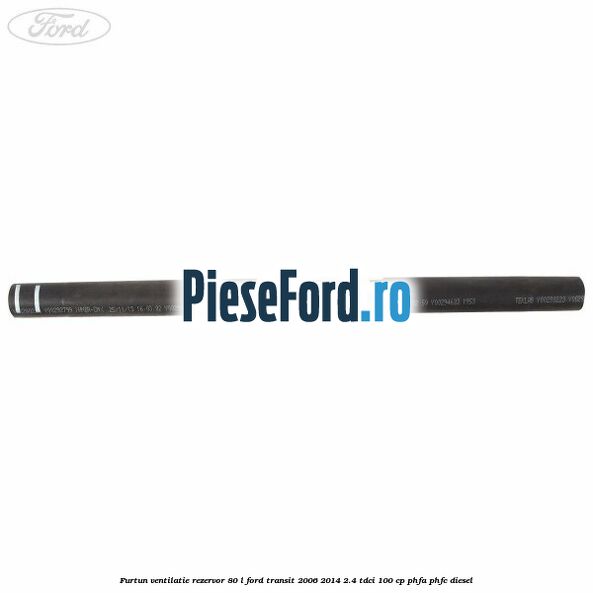 Furtun ventilatie rezervor 80 L Ford Transit 2006-2014 2.4 TDCi 100 cp PHFA, PHFC diesel