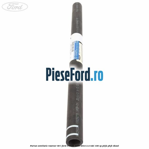 Furtun ventilatie rezervor 80 L Ford Transit 2006-2014 2.4 TDCi 100 cp PHFA, PHFC diesel