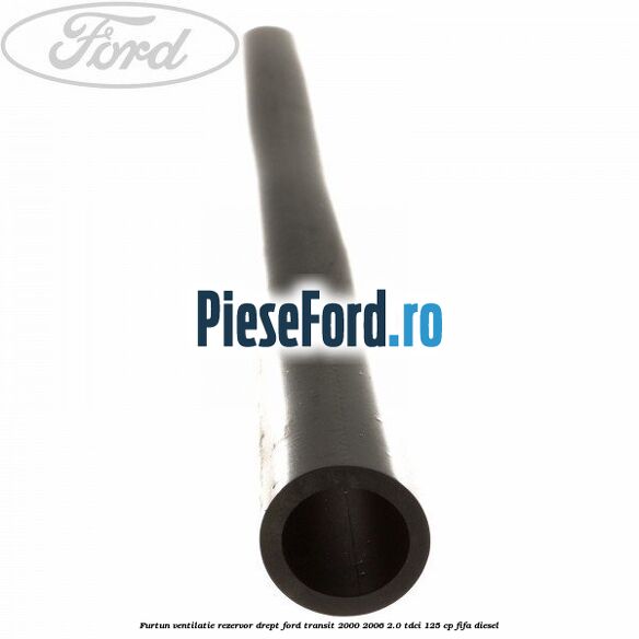 Furtun ventilatie rezervor drept Ford Transit 2000-2006 2.0 TDCi 125 cp FIFA diesel