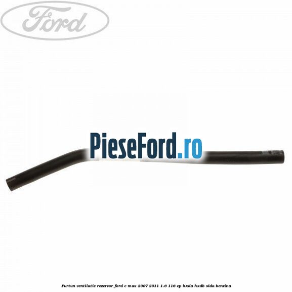 Furtun ventilatie rezervor Ford C-Max 2007-2011 1.6 116 cp HXDA, HXDB, SIDA benzina