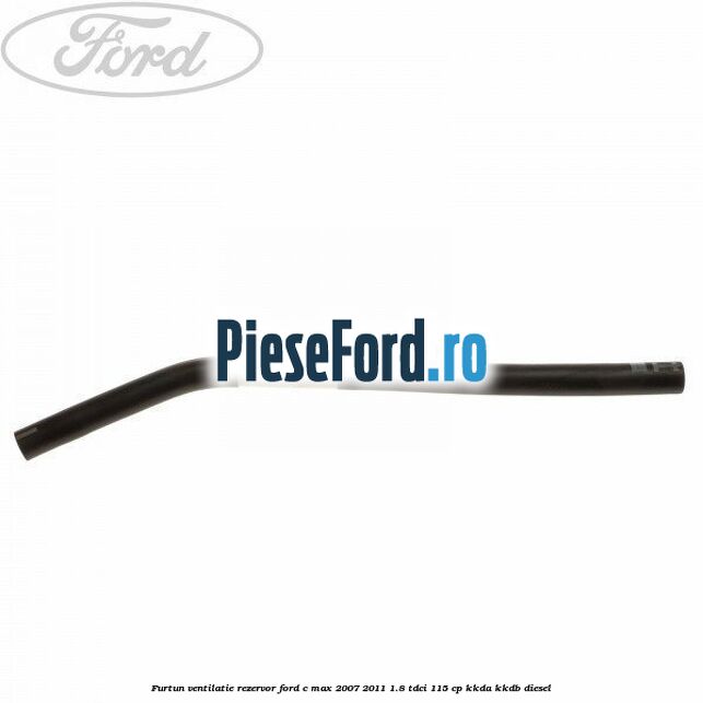 Furtun ventilatie rezervor Ford C-Max 2007-2011 1.8 TDCi 115 cp KKDA, KKDB diesel