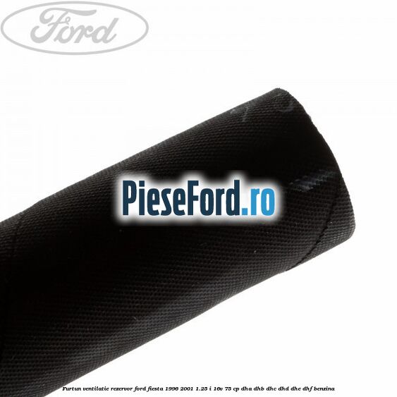 Furtun ventilatie rezervor Ford Fiesta 1996-2001 1.25 i 16V 75 cp Furtun ventilatie rezervor Ford Fiesta 1996-2001 1.25 i 16V 75 cp DHA, DHB, DHC, DHD, DHE, DHF benzina