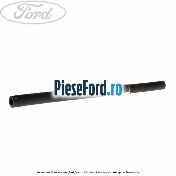 Furtun ventilatie rezervor Ford Fiesta 1996-2001 1.6 16V Sport 103 cp L1T, L1V benzina