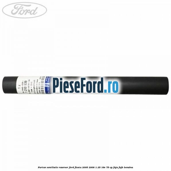 Furtun ventilatie rezervor Ford Fiesta 2005-2008 1.25 16V 75 cp FUJA, FUJB benzina