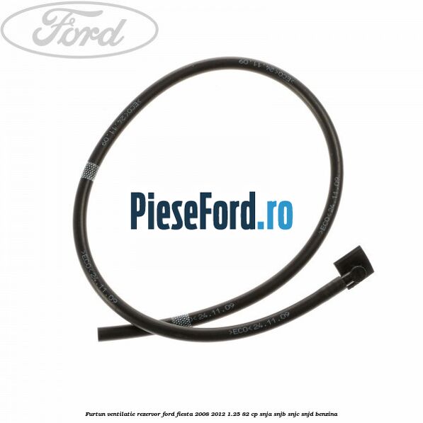 Furtun ventilatie rezervor Ford Fiesta 2008-2012 1.25 82 cp SNJA, SNJB, SNJC, SNJD benzina