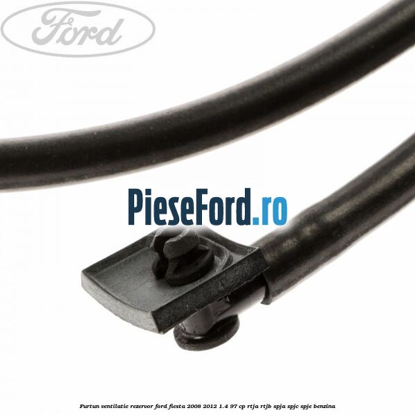 Furtun ventilatie rezervor Ford Fiesta 2008-2012 1.4 97 cp RTJA, RTJB, SPJA, SPJC, SPJE benzina