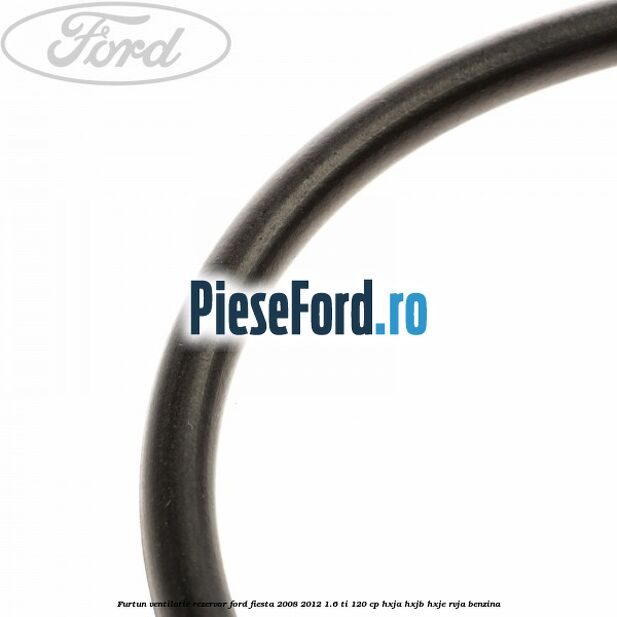 Furtun ventilatie rezervor Ford Fiesta 2008-2012 1.6 Ti 120 cp HXJA, HXJB, HXJE, RVJA benzina
