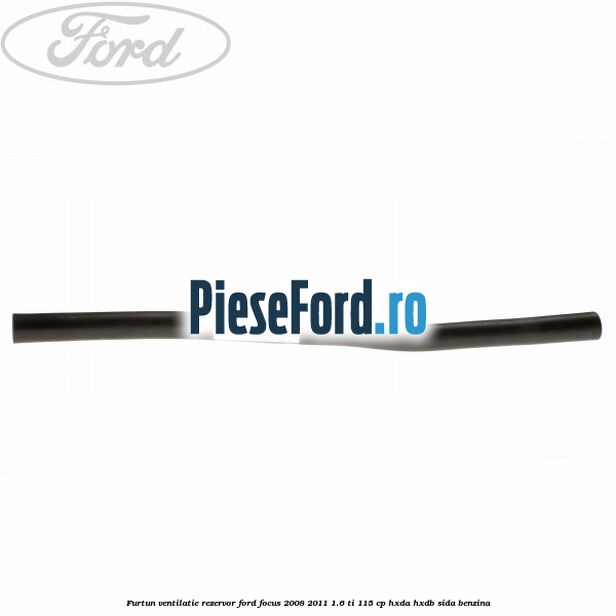 Furtun ventilatie rezervor Ford Focus 2008-2011 1.6 Ti 115 cp HXDA, HXDB, SIDA benzina