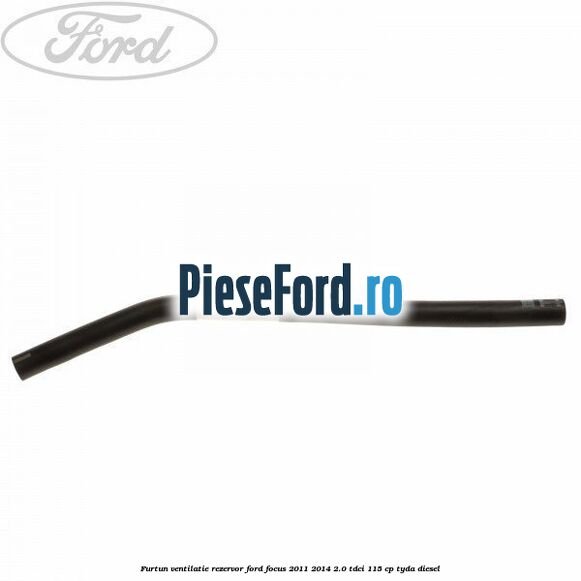 Furtun ventilatie rezervor Ford Focus 2011-2014 2.0 TDCi 115 cp TYDA diesel