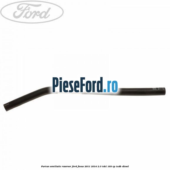 Furtun ventilatie rezervor Ford Focus 2011-2014 2.0 TDCi 163 cp TXDB diesel