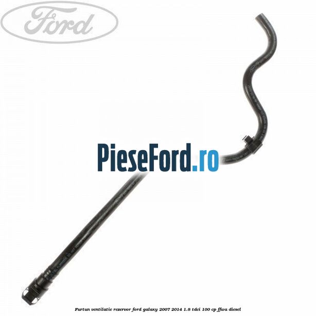 Furtun ventilatie rezervor Ford Galaxy 2007-2014 1.8 TDCi 100 cp Furtun ventilatie rezervor Ford Galaxy 2007-2014 1.8 TDCi 100 cp FFWA diesel