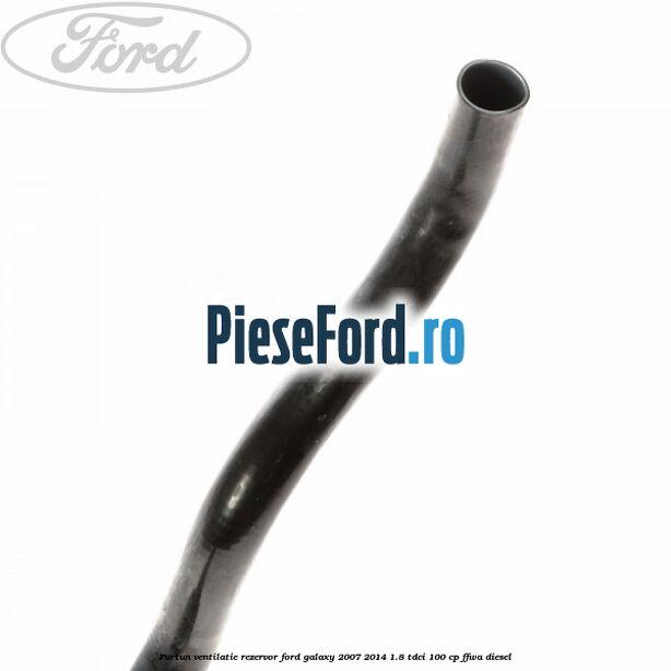 Furtun ventilatie rezervor Ford Galaxy 2007-2014 1.8 TDCi 100 cp Furtun ventilatie rezervor Ford Galaxy 2007-2014 1.8 TDCi 100 cp FFWA diesel