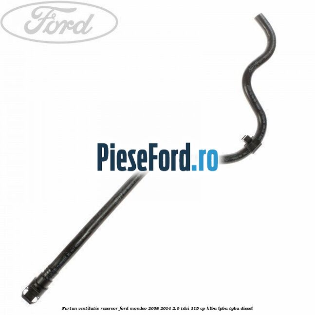 Furtun ventilatie rezervor Ford Mondeo 2008-2014 2.0 TDCi 115 cp KLBA, LPBA, TYBA diesel
