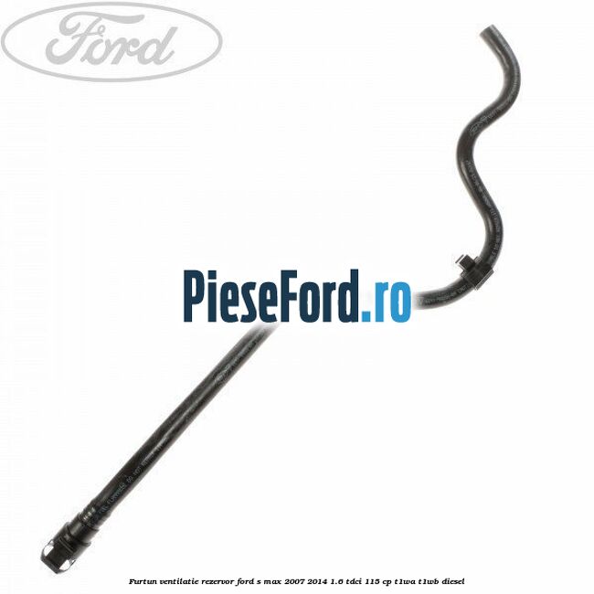 Furtun ventilatie rezervor Ford S-Max 2007-2014 1.6 TDCi 115 cp T1WA, T1WB diesel