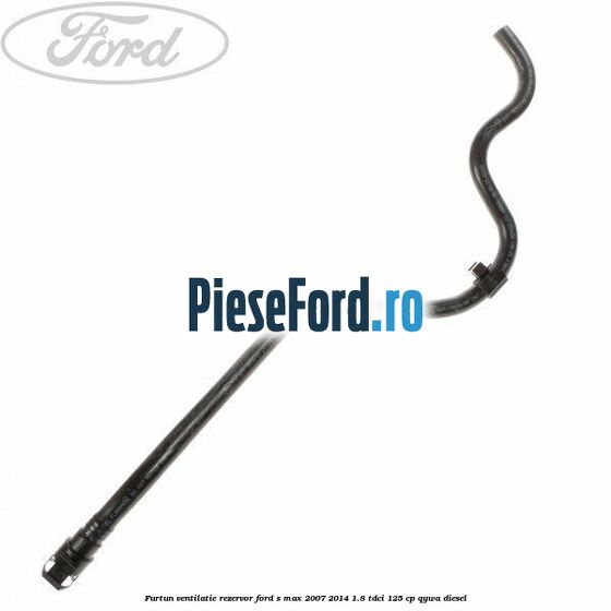 Furtun ventilatie rezervor Ford S-Max 2007-2014 1.8 TDCi 125 cp QYWA diesel