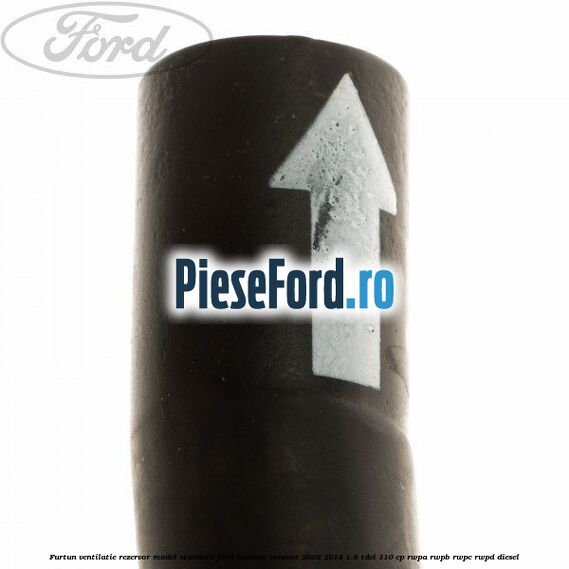 Furtun ventilatie rezervor model standard Ford Tourneo Connect 2002-2014 1.8 TDCi 110 cp RWPA, RWPB, RWPC, RWPD diesel