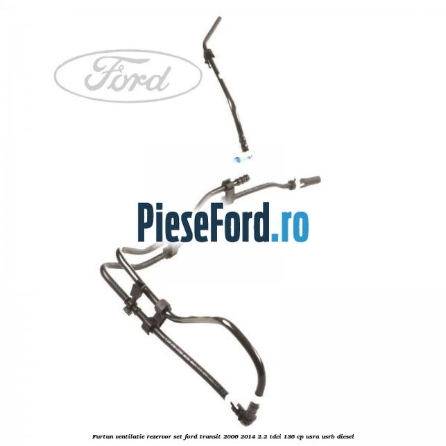 Furtun ventilatie rezervor set Ford Transit 2006-2014 2.2 TDCi 136 cp USRA, USRB diesel