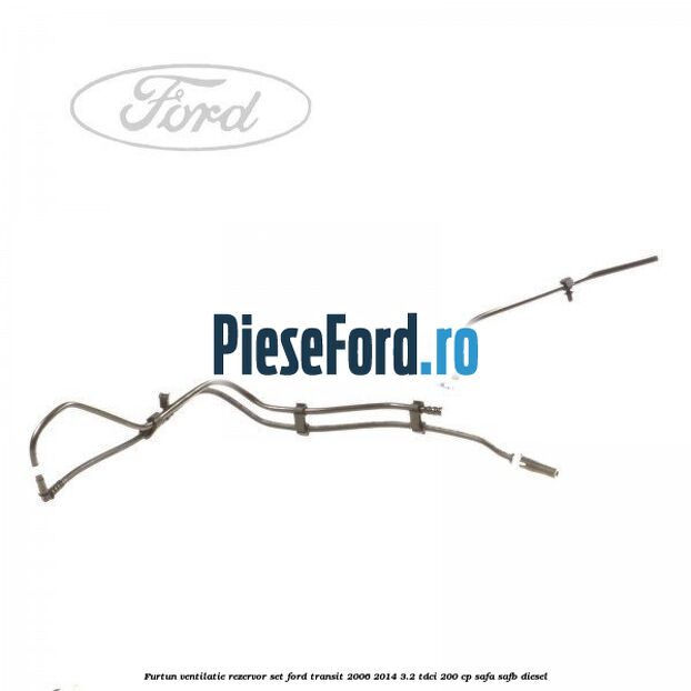 Furtun ventilatie rezervor set Ford Transit 2006-2014 3.2 TDCi 200 cp SAFA, SAFB diesel
