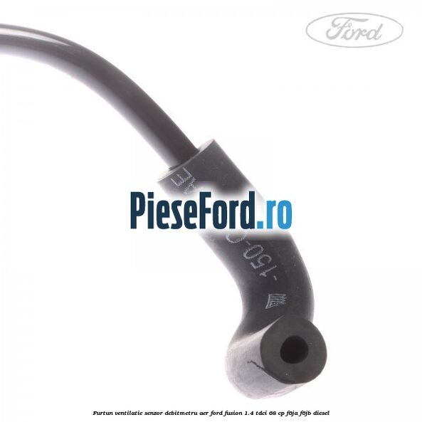 Furtun ventilatie senzor debitmetru aer Ford Fusion 1.4 TDCi 68 cp F6JA, F6JB diesel