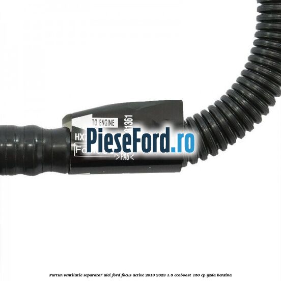 Furtun ventilatie separator ulei Ford Focus Active 2019-2023 1.5 EcoBoost 150 cp Furtun ventilatie separator ulei Ford Focus Active 2019-2023 1.5 EcoBoost 150 cp YZDA benzina