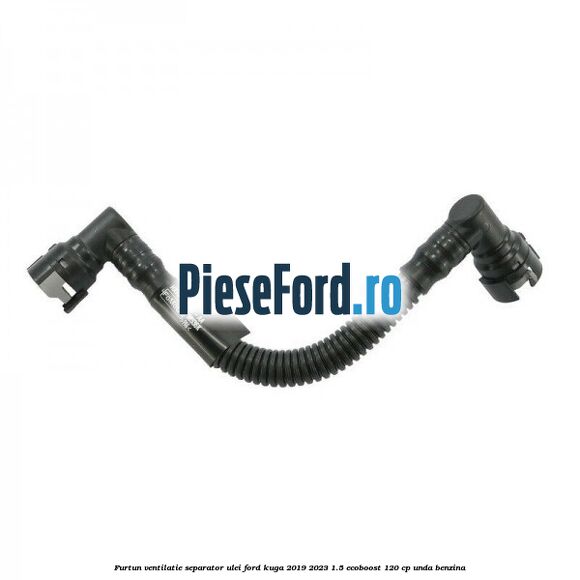 Furtun ventilatie separator ulei Ford Kuga 2019-2023 1.5 EcoBoost 120 cp UNDA benzina