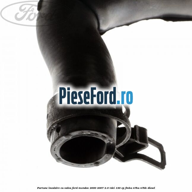 Furtune incalzire cu valva Ford Mondeo 2000-2007 2.0 TDCi 130 cp Furtune incalzire cu valva Ford Mondeo 2000-2007 2.0 TDCi 130 cp FMBA, N7BA, N7BB diesel