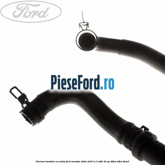 Furtune incalzire cu valva Ford Mondeo 2000-2007 2.0 TDDI 90 cp D5BA, SDBA diesel