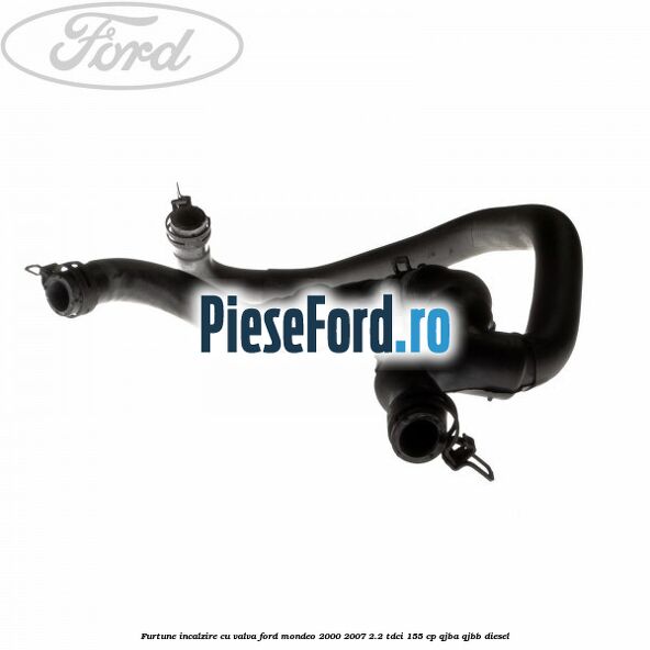 Furtune incalzire cu valva Ford Mondeo 2000-2007 2.2 TDCi 155 cp QJBA, QJBB diesel