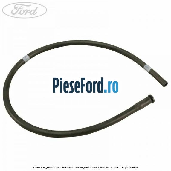 Futun scurgere sistem alimentare rezervor Ford B-Max 1.0 EcoBoost 120 cp M1JA benzina