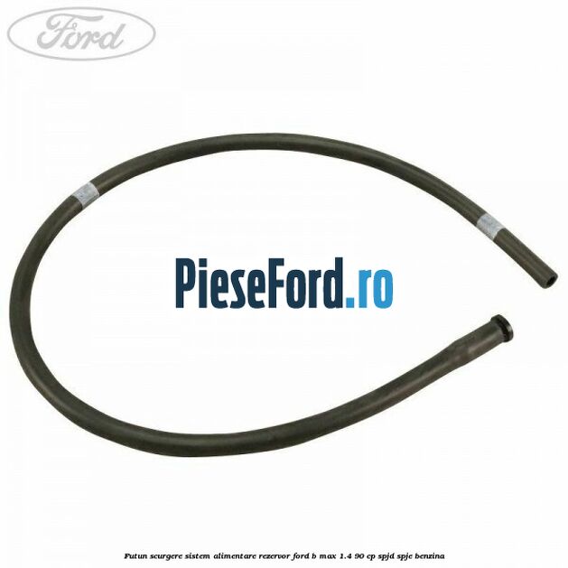 Futun scurgere sistem alimentare rezervor Ford B-Max 1.4 90 cp SPJD, SPJE benzina