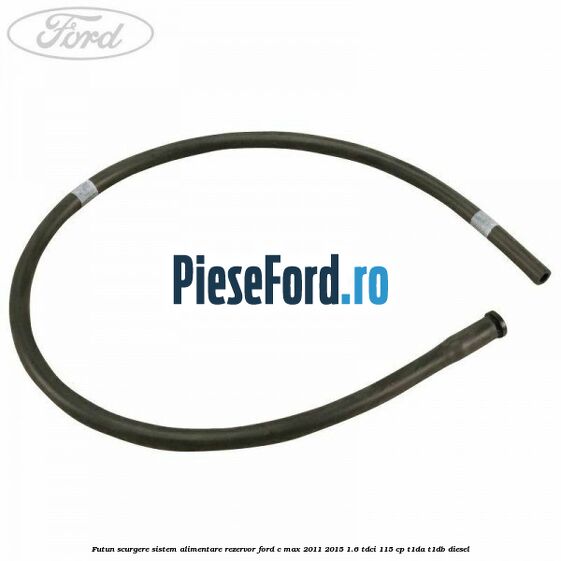 Futun scurgere sistem alimentare rezervor Ford C-Max 2011-2015 1.6 TDCi 115 cp T1DA, T1DB diesel
