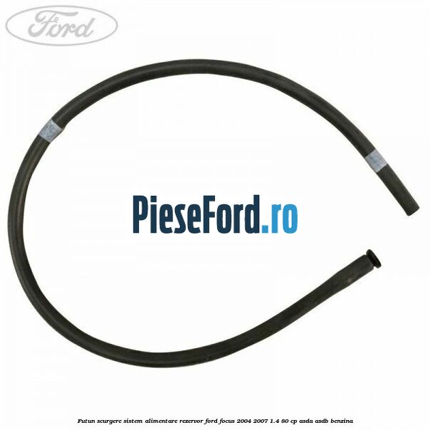 Futun scurgere sistem alimentare rezervor Ford Focus 2004-2007 1.4 80 cp Futun scurgere sistem alimentare rezervor Ford Focus 2004-2007 1.4 80 cp ASDA, ASDB benzina