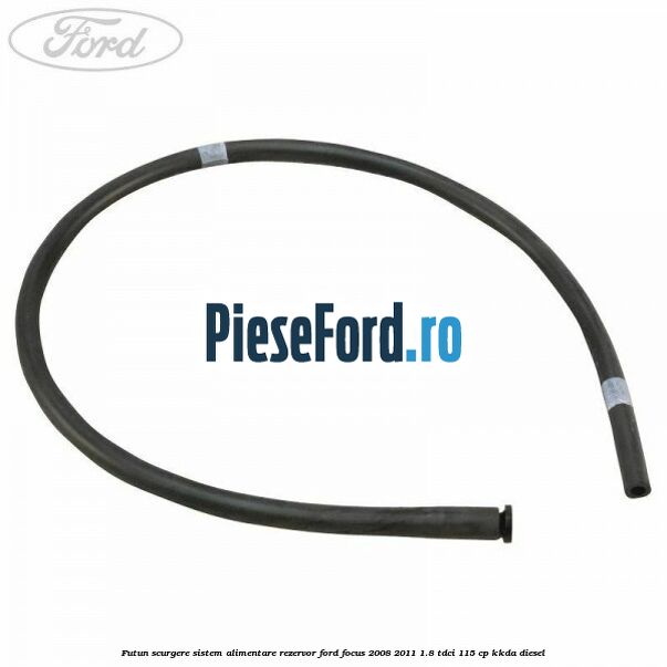 Futun scurgere sistem alimentare rezervor Ford Focus 2008-2011 1.8 TDCi 115 cp KKDA diesel
