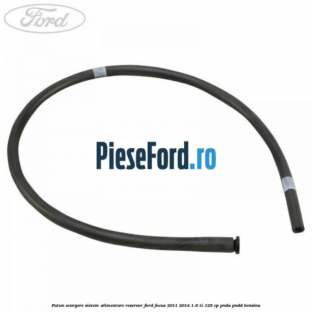 Futun scurgere sistem alimentare rezervor Ford Focus 2011-2014 1.6 Ti 125 cp PNDA, PNDD benzina