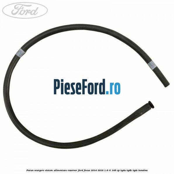 Futun scurgere sistem alimentare rezervor Ford Focus 2014-2018 1.6 Ti 105 cp Futun scurgere sistem alimentare rezervor Ford Focus 2014-2018 1.6 Ti 105 cp IQDA, IQDB, IQDC benzina
