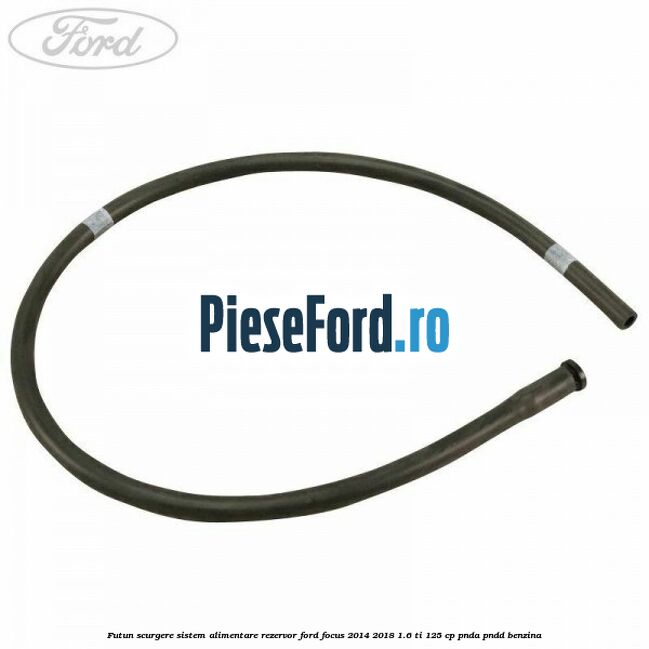Futun scurgere sistem alimentare rezervor Ford Focus 2014-2018 1.6 Ti 125 cp PNDA, PNDD benzina
