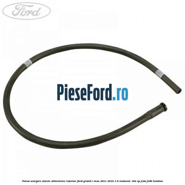Futun scurgere sistem alimentare rezervor Ford Grand C-Max 2011-2015 1.6 EcoBoost 182 cp JTDA, JTDB benzina