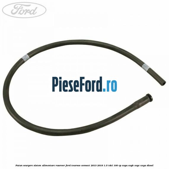 Futun scurgere sistem alimentare rezervor Ford Tourneo Connect 2013-2018 1.5 TDCi 100 cp XVGA, XVGB, XVGC, XXGA diesel