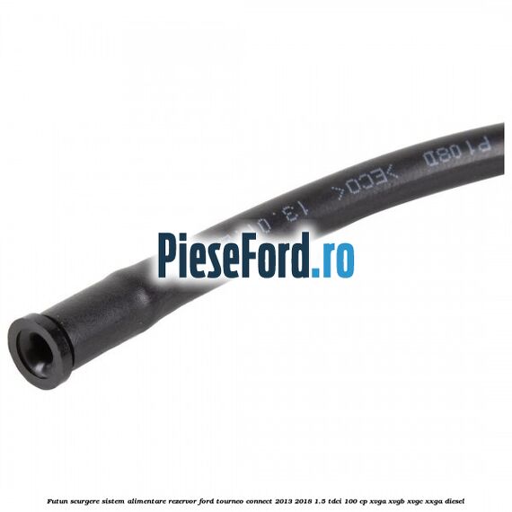 Futun scurgere sistem alimentare rezervor Ford Tourneo Connect 2013-2018 1.5 TDCi 100 cp XVGA, XVGB, XVGC, XXGA diesel