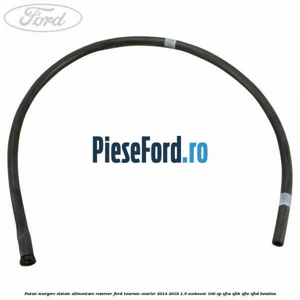 Futun scurgere sistem alimentare rezervor Ford Tourneo Courier 2014-2018 1.0 EcoBoost 100 cp SFCA, SFCB, SFCC, SFCD benzina
