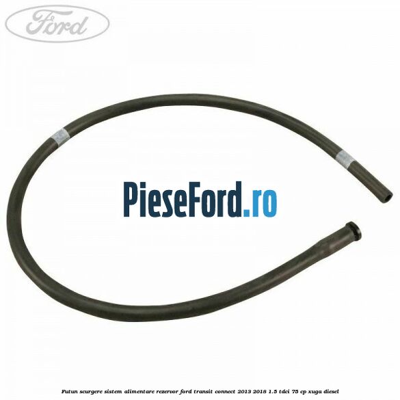 Futun scurgere sistem alimentare rezervor Ford Transit Connect 2013-2018 1.5 TDCi 75 cp XUGA diesel
