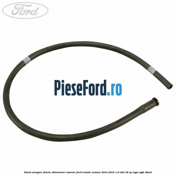 Futun scurgere sistem alimentare rezervor Ford Transit Connect 2013-2018 1.6 TDCi 95 cp TZGA, TZGB diesel