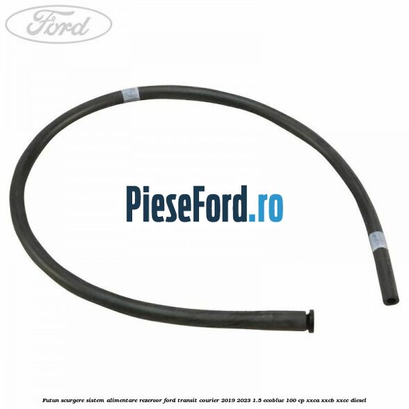 Futun scurgere sistem alimentare rezervor Ford Transit Courier 2019-2023 1.5 EcoBlue 100 cp XXCA, XXCB, XXCC diesel